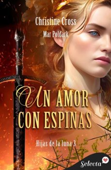 un amor con espinas (hijas de la luna 3) (ebook)-9788410012370