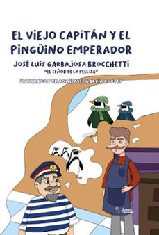 el viejo capitan y el pinguino emperador-jose luis gabajosa-9788410014770
