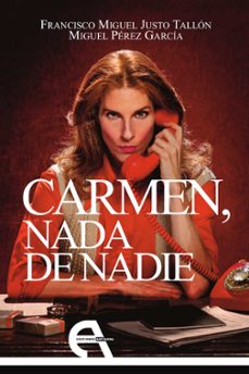 carmen, nada de nadie-francisco miguel justo tallon-9788410060470