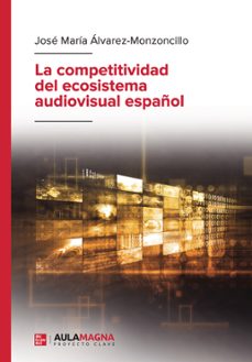 la competitividad del ecosistema audiovisual español (ebook)-9788410066670