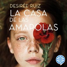 la casa de las amapolas (audiolibro)-desiree ruiz-9788410140370