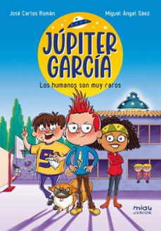 jupiter garcia: los humanos son muy raros (ebook)-jose carlos roman-9788418753725