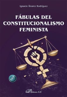 fabulas del constitucionalismo feminista. (ebook)-ignacio alvarez rodriguez-9788410707870