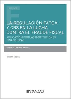 regulacion fatca y crs en la lucha contra el fraude fiscal 2 aplicacion por las instituciones financieras-daniel coronas valle-9788410789470