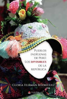 pueblos indígenas de peru: los invisibles de la republica-gloria huaman rodriguez-9788411155670