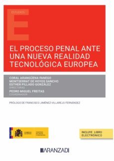 proceso penal ante una nueva realidad tecnologica europea-maria del coral aranguena fanego-9788411258470