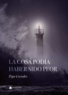 la cosa podia haber sido peor-pepe corrales-9788411286770