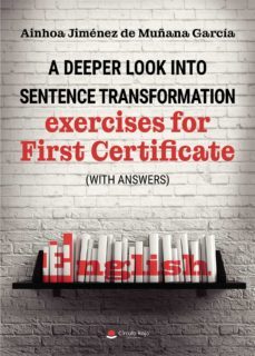 a deeper look into sentence transformation exercises for first certificate (with answers) (ebook)-ainhoa jimenez de muñana garcia-9788411370370