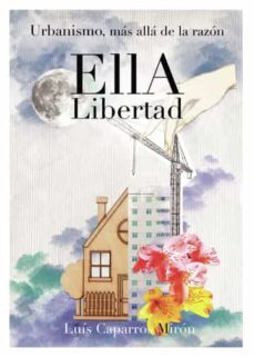 urbanismo, mas alla de la razon: ella, libertad-luis caparros miron-9788411591270