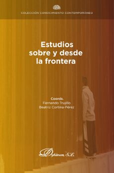 estudios sobre y desde la frontera. (ebook)-fernando trujillo-beatriz cortina perez-9788411705370