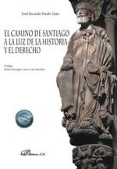 el camino de santiago a la luz de la historia y el derecho-jose ricardo pardo gato-9788411707770