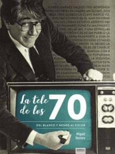 la tele de los 70. del blanco y negro al color-miguel herrero san jose-9788412000870