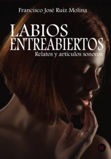 labios entreabiertos-francisco jose ruiz molina-9788412034370