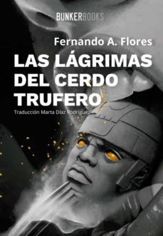 las lágrimas del cerdo trufero-fernando a. flores-9788412097870