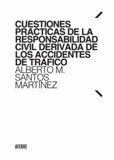 cuestiones practicas de la responsabilidad civil derivada de los accidentes de trafico (ebook)-alberto m. santos martinez-9788412202670