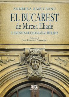el bucarest de mircea eliade-andreea rasuceanu-9788412583670
