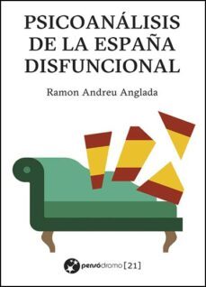 psicoanalisis de la españa disfuncional-ramon andreu anglada-9788412632170