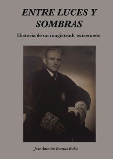 entre luces y sombras. historia de un magistrado extremeño-9788412725070