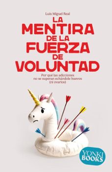 la mentira de la fuerza de voluntad (ebook)-luis miguel real-9788412943870