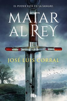 matar al rey-jose luis corral-9788413145570