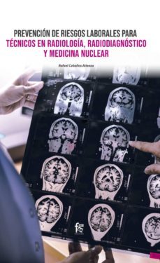 prevencion de riesgos laborales para tecnicos en radiologia, radi odiagnostico y medicina nuclear-rafael ceballos atienza-9788413239170