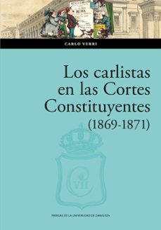 los carlistas en las cortes constituyentes (1869-1871) (ebook)-carlo verri-9788413406770