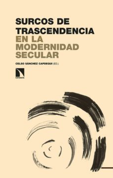 surcos de trascendencia en la modernidad secular-celso sanchez capdequi-9788413523170