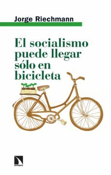el socialismo puede llegar sólo en bicicleta (ebook)-jorge riechmann-9788413524870