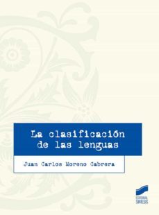 la clasificacion de las lenguas-juan carlos moreno cabrera-9788413571270