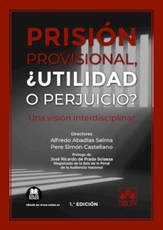 prision provisional. ¿utilidad o perjuicio? una vision interdisciplinar-alfredo abadias selma-9788413591070