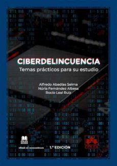 ciberdelincuencia. temas prácticos para su estudio-alfredo abadias selma-9788413592770