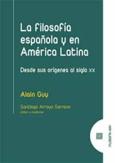 filosofia española y en america latina.desde sus origenes al siglo xx-9788413693170