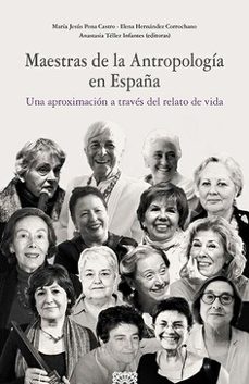 maestras de la antropologia en españa. una aproximacion a traves del relato de vida-maria jesus pena castro-9788413695570