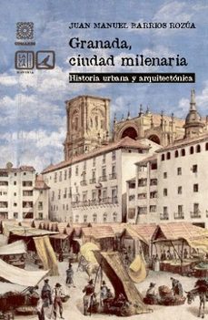granada, ciudad milenaria. historia urbana y arquitectonica-juan manuel barrios rozua-9788413699370
