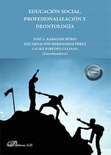 educación social. profesionalización y deontología. (ebook)-jose a. rabadan rubio-encarnacion hernandez perez-laura paredes galiana-9788413770970