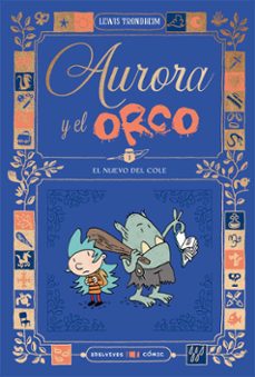 aurora y el orco 1 : el nuevo del cole-lewis trondheim-9788414064870