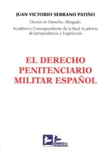 el derecho penitenciario militar español-juan victorio serrano patiño-9788415276470