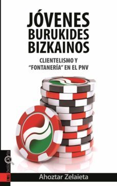 jovenes burukides bizkainos: clientelismo y fontaneria en el pnv-ahoztar zelaieta zamakona-9788415313670