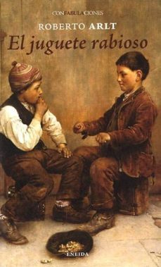 el juguete rabioso-roberto arlt-9788415458470