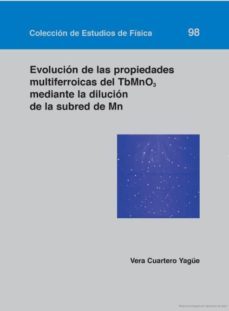 evolucion de las propiedades multiferroicas del tbmno3 mediante la dilucion de la subred de mn-vera cuartero yague-9788415538370