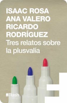 tres relatos sobre la plusvalia (flash relatos) (ebook)-isaac rosa-9788415597070