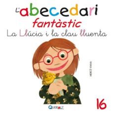 abecedari fantastic. - la llucia i la clau lluenta - c 16-merce viana-9788415610670