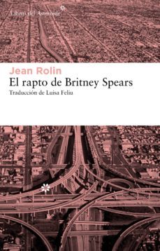 el rapto de britney spears-jean rolin-9788415625070
