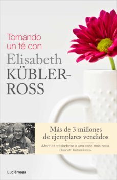 tomando un te con elisabeth kubler-ross (ebook)-ken ross-fern stewart welch-rose winters-9788415864370