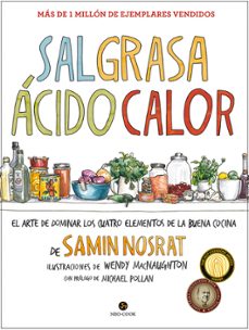 sal, grasa, acido, calor: el arte de dominar los cuatro elementos de la buena cocina-samin nosrat-wendy macnaughton-9788415887270