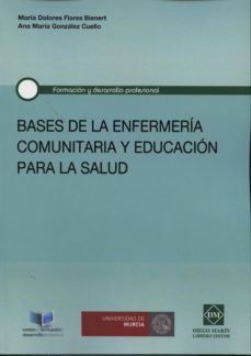bases de la enfermeria comunitaria y educacion para la salud-mª dolores (coord.) flores bienert-9788416043170