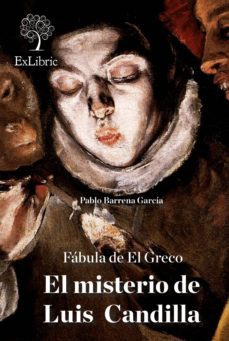 fábula de el greco. el misterio de luis candilla (ebook)-pablo barrena garcia-pablo barrena garcia-9788416110070