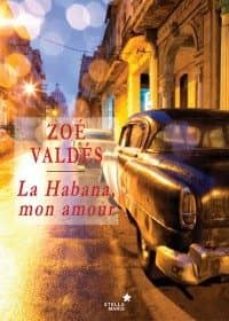 la habana mon amour-zoe valdes-9788416128570