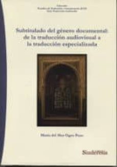 subtitulado del genero documental de la traduccion audiovisual a la traduccion especializada-maria del mar ogea pozo-9788416262670