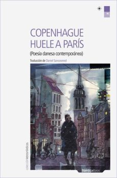 copenhague huele a paris: poesia danesa contemporanea (ed. bilingue)-9788416440870